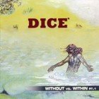 dice - Without Vs. Within Pt. 1