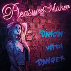 Pleasure Maker - Dancin' With Danger
