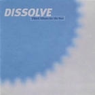 Dissolve - Third Album For The Sun