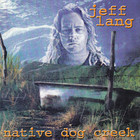 Jeff Lang - Native Dog Creek