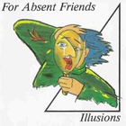 For Absent Friends - Illusions (MCD)