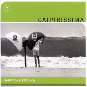Caipiríssima: Batucada Eletrônica