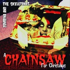 Zombina And The Skeletones - A Chainsaw For Christmas