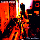 Electric Orange - 9904 Weird Tapes CD2