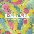 Brous One - Un Momento En El Tiempo