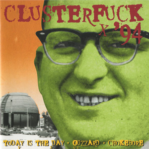 Clusterfuck '94 (Split With Guzzard & Chokebore)