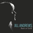 Jill Andrews - Rust Or Gold (CDS)