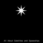 All About Satellites & Spaceships