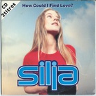 Silja - How Could I Find Love (CDS)
