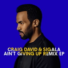 Sigala - Ain't Giving Up (With Craig David) (Remixes)