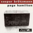 Caspar Brötzmann - Zulutime (With Page Hamilton)