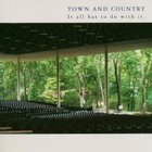 Town And Country - It All Has To Do With It