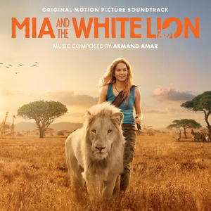 Mia And The White Lion (Original Motion Picture Soundtrack)