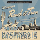 Hacienda Brothers - Music For Ranch & Town