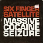 Six Finger Satellite - Massive Cocaine Seizure (EP) (Vinyl)