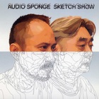 Sketch Show - Audio Sponge