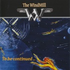 The Windmill - To Be Continued...