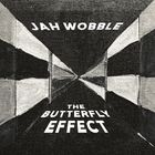 Jah Wobble - The Butterfly Effect