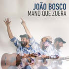 Joao Bosco - Mano Que Zuera