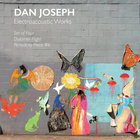 Dan Joseph - Electroacoustic Works CD1