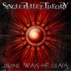 Single Bullet Theory - Divine Ways Of Chaos