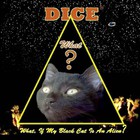dice - What, If My Black Cat Is An Alien