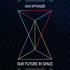 Ian Mcnabb - Our Future In Space