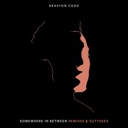 Braxton Cook - Somewhere In Between: Remixes & Outtakes
