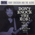 Roky Erickson & The Aliens - Don't Knock The Rok!