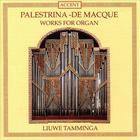 Palestrina, De Macque: Works For Organ
