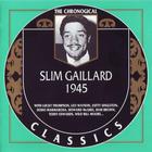 Slim Gaillard - The Chronological Classics: 1945