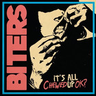 The Biters - It's All Chewed Up Ok?