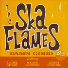 The Ska Flames - Damn Good