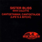 Sister Bliss - Cantgetaman, Cantgetajob (Life's A Bitch!) (MCD)