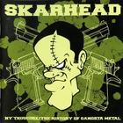 Skarhead - The History Of Gangsta Metal