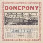 Bonepony - Stomp Revival