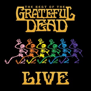 The Best Of The Grateful Dead Live (Remastered)