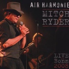 Mitch Ryder - Air Harmonie-Live In Bonn