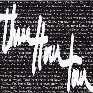 You Never Know