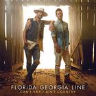 Florida Georgia Line - Can't Say I Ain't Country