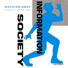 Information Society - Walking Away (Remixes) (CDS)