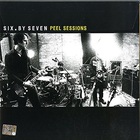 Six By Seven - Peel Session