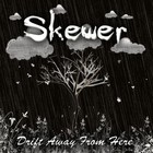 Skewer - Drift Away From Here (EP)