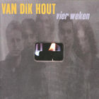 Van Dik Hout - Vier Weken