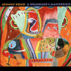 Johnny Dowd - A Drunkard's Masterpiece