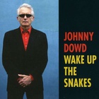 Johnny Dowd - Wake Up The Snakes