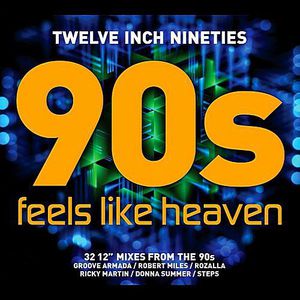 Twelve Inch Nineties: Feels Like Heaven