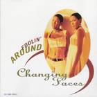 Changing Faces - Foolin' Around (MCD)