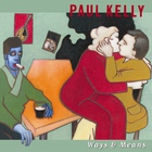 Paul Kelly - Ways & Means CD1