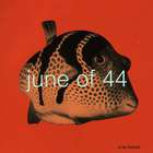 June Of 44 - In The Fishtank
